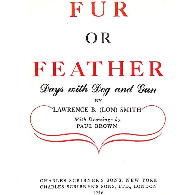 1946 "Fur or Feather: Days With Dog and Gun" Lawrence B. (Lon) Smith For Sale - Image 4 of 15