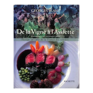 "De La Vigne a L'Assiette: Voyage Au Coeur De La France Des Saveurs" 1995 Blanc, Georges (Inscribed)