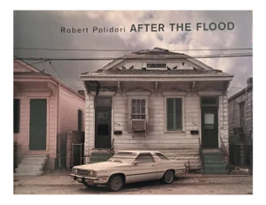 After the Flood, Robert Polidori, 2006, First Edition,