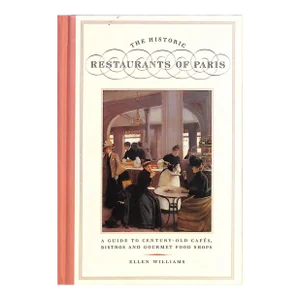 "The Historic Restaurants of Paris: A Guide to Century-Old Cafes, Bistros and Gourmet Food Shops" 2001 Williams, Ellen Shops