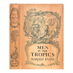 "Men in the Tropics: A Colonial Anthology" 1949 Evans, Harold [Compiled and Edited By]