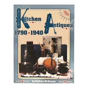 Kitchen Antiques 1790-1940 by Kathryn McNerney