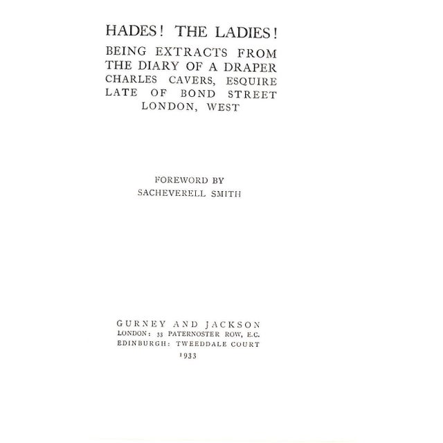 Traditional "Hades! The Ladies! Being Extracts From the Diary of a Draper Charles Cavers, Esquire Late of Bond Street London, West" 1933 Darling, William Young For Sale - Image 3 of 8