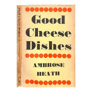 "Good Cheese Dishes" 1946 Heath, Ambrose