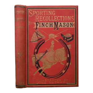 "Sporting Recollections" 1885 Mason, Finch