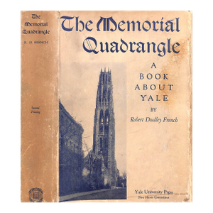 "The Memorial Quadrangle: A Book About Yale" 1930 French, Robert Dudley [Compiled By]