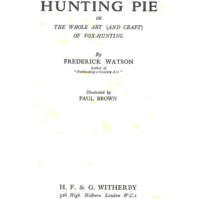 Traditional "Hunting Pie or the Whole Art (And Craft) of Fox-Hunting" 1931 Watson, Frederick For Sale - Image 3 of 16