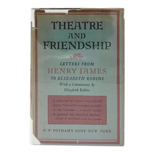 Theatre and Friendship Letters From Henry James 1932 Hardcover Book 1st Ed