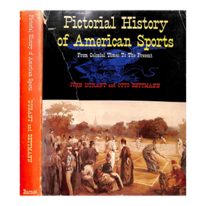 "Pictorial History of American Sports: From Colonial Times to the Present" 1952 Durant, John and Bettmann, Otto
