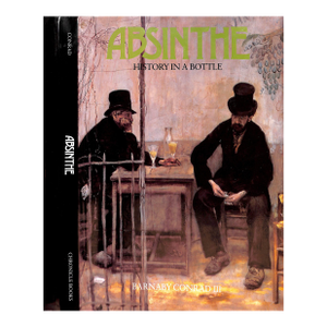 "Absinthe: History in a Bottle" 1988 Conrad, Barnaby III (Signed)