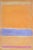From the continuing series Rothko Surprise. 2000 +26 24"W x 36"H x 1.5"D Oil, Chalk and Oil Pastel on Canvas Dreamy Warm...