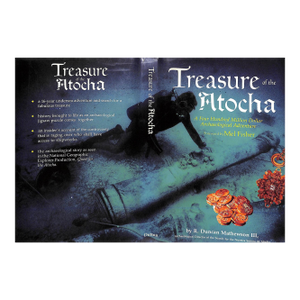 "Treasure of the Atocha: A Four Hundred Million Dollar Archeological Adventure" 1986 Mathewson, R. Duncan III