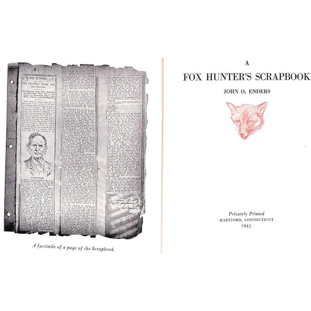 ENDERS, John O. [162] pp. Privately Printed 1945 Five Hundred copies of A Fox Hunter's Scrapbook have been printed. This...