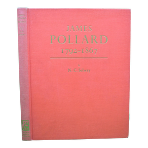 "James Pollard: 1792-1867 Painter of the Age of Coaching" 1965 Selway, n.c.