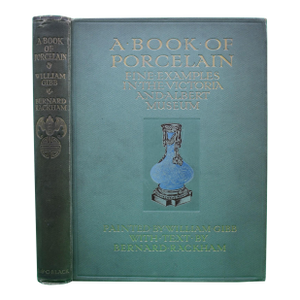 "A Book of Porcelain: Fine Examples in the Victoria and Albert Museum" 1910 Rackham, Bernard [Text By]