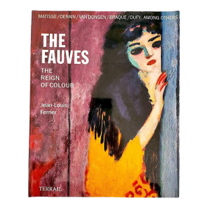 1990's Art Book: "The Fauves : The Reign of Colour" by Jean-Louis Ferrier (1995, Trade Paperback)