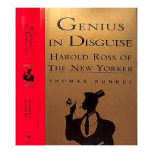 "Genius in Disguise: Harold Ross of the New Yorker" 1995 Kunkel, Thomas