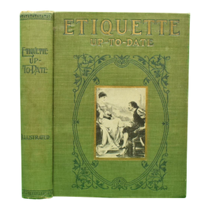 "Etiquette Up-to-Date: For Polite Society" 1901 White, Annie Randall