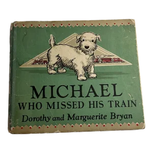 1932 Michael Who Missed His Train Dog Book