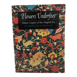 Flowers Underfoot Indian Carpets of the Mughal Era Softcover Book For Sale