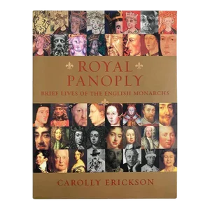 Royal Panoply Brief Lives of the English Monarchs by Carolly Erickson Book