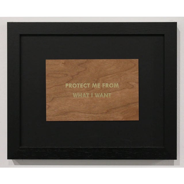 Jenny Holzer, Truism 'Protect Me From What I Want, 1994 Mixed media on wood Unframed 10.2 x 15.2 cm (4 x 6 in) Framed 22 x...