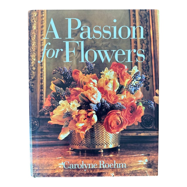 Carolyn Roehm: A Passion for Flowers, 1997 (First Ed.) For Sale