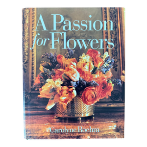 Carolyn Roehm: A Passion for Flowers, 1997 (First Ed.)