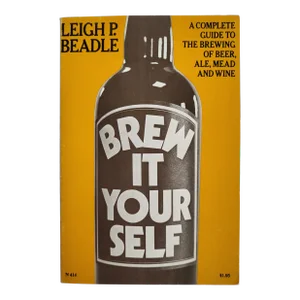 1970s Brew It Yourself: A Complete Guide to the Brewing of Beer, Ale, Mead, and Wine by Leigh P. Beadle