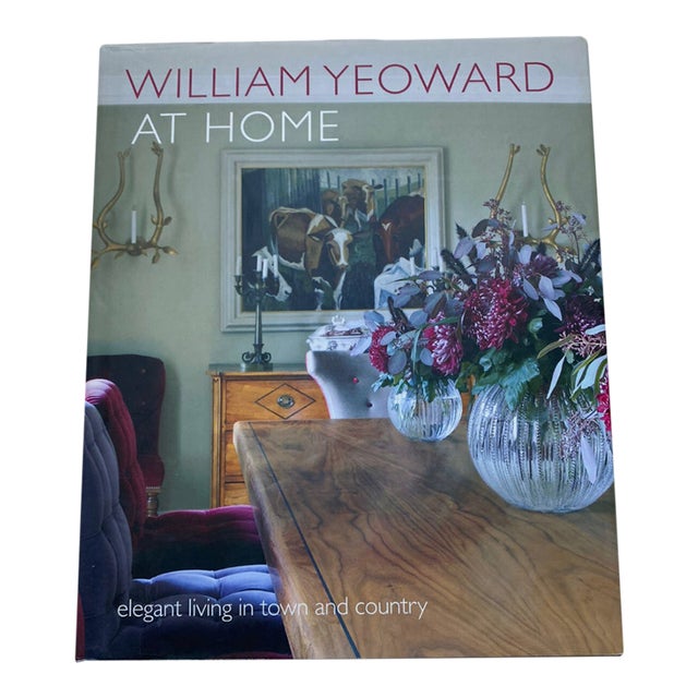 William Yeoward at Home: Elegant Living in Town and Country Hardcover Book For Sale