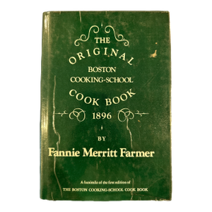 The Original Boston Cooking-School Cook Book by Fannie Merritt Farmer, 1896 - Historic Culinary Facsimile
