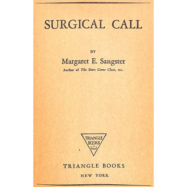 "Should a girl prefer to be admired as a surgeon or desire as a woman?" SANGSTER, Margaret E. [254] pp. Triangle Books...