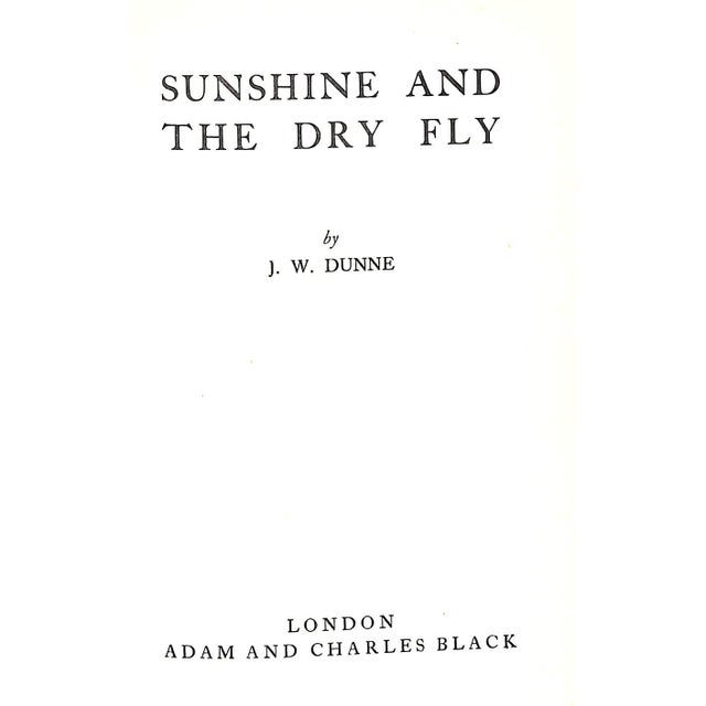 DUNNE, J.W. [136] pp. Adam & Charles Black 1950 Second Edition 8 1/8" x 5 3/8" J.W. Dunne was better known to the world at...
