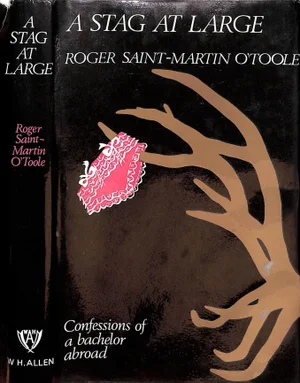 "A Stag at Large: Confessions of a Bachelor Abroad" 1969 O'toole, Roger Saint-Martin