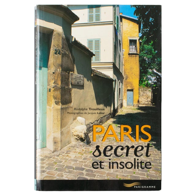 Paris Secret et Insolite (Secret and Unusual Paris), a French book by Rodolphe Trouilleux. Under the cobblestones,...
