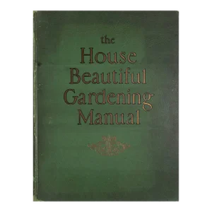 "The House Beautiful Gardening Manual" 1926 Steele, Fletcher