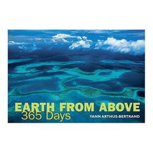 Earth From Above: 365 Days by Yann Arthus-Bertrand