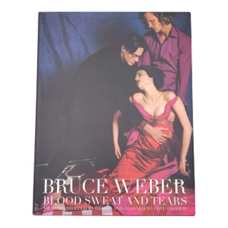 Bruce Weber, "Blood Sweat and Tears", First Edition 2005 For Sale