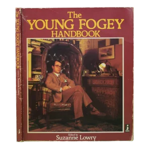 "The Young Fogey Handbook a Guide to Backward Mobility" Book 1985 Lowry, Suzanne