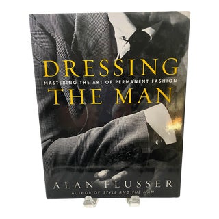 First Edition, 2002, Fashion Book, Dressing the Man by Alan Flusser For Sale