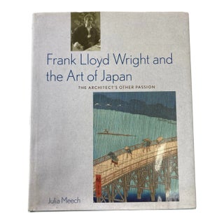 Frank Lloyd Wright and the Art of Japan: The Architects Other Passion For Sale