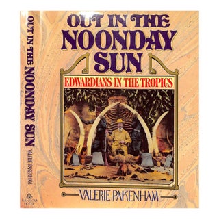 "Out in the Noonday Sun: Edwardians in the Tropics" 1985 Pakenham, Valerie For Sale
