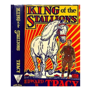 "King of the Stallion" Book 1947 Tracy, Edward B.