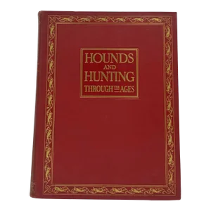 Hounds and Hunting Through the Ages by Joseph B. Thomas 1928 Book 1st Edition