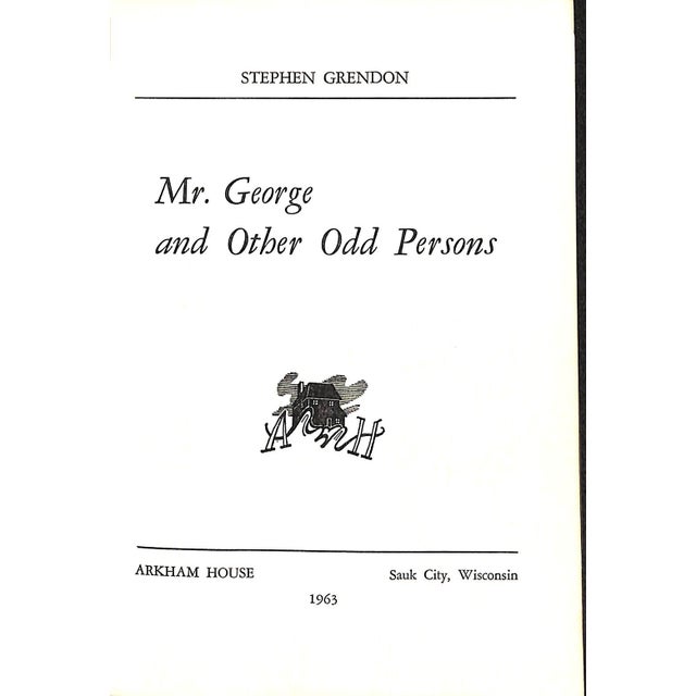 GRENDON, Stephen [239] pp. Arkham House 1963 7 3/4" x 5 1/2" The jacket is the work by Robert E. Hubbell. Mr. George and...