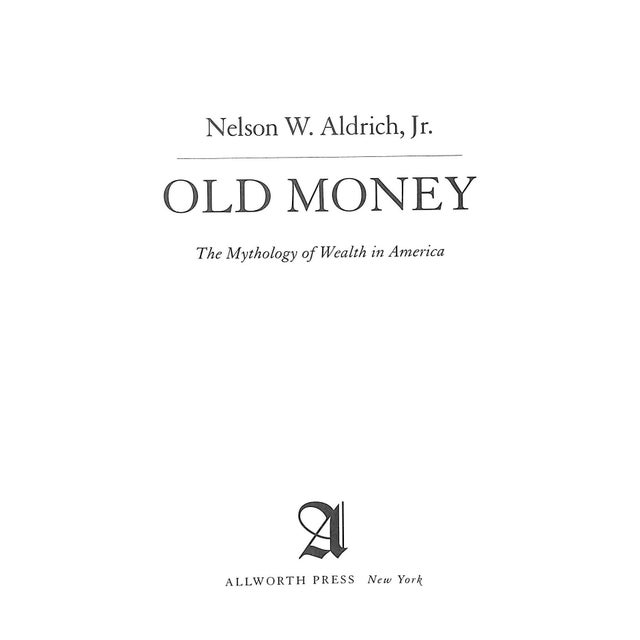 ALDRICH, Nelson W. Jr. [309] pp. Allworth Press 1996 9" x 6" This insider's look at inherited wealth in the United States...