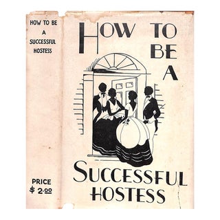 "How to Be a Successful Hostess What Every Woman Should Know About Entertaining and Etiquette" 1930 Clarke, Charlotte and Thelma B. For Sale