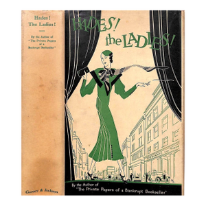 "Hades! The Ladies! Being Extracts From the Diary of a Draper Charles Cavers, Esquire Late of Bond Street London, West" 1933 Darling, William Young