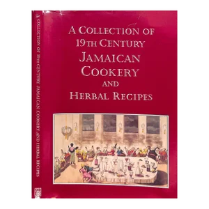 "A Collection of 19th Century Jamaican Cookery and Herbal Recipes" 1990