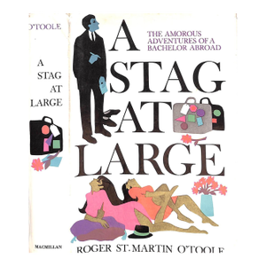 "A Stag at Large: The Amorous Adventures of a Bachelor Abroad" 1968 O'toole, Roger St. Martin